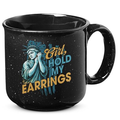 Girl Hold My Earrings, Anti Trump Political And Democracy 15oz Campfire Ceramic Mug