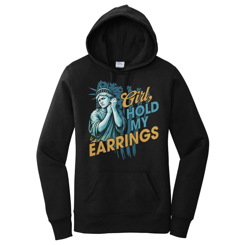 Girl Hold My Earrings, Anti Trump Political And Democracy Women's Pullover Hoodie