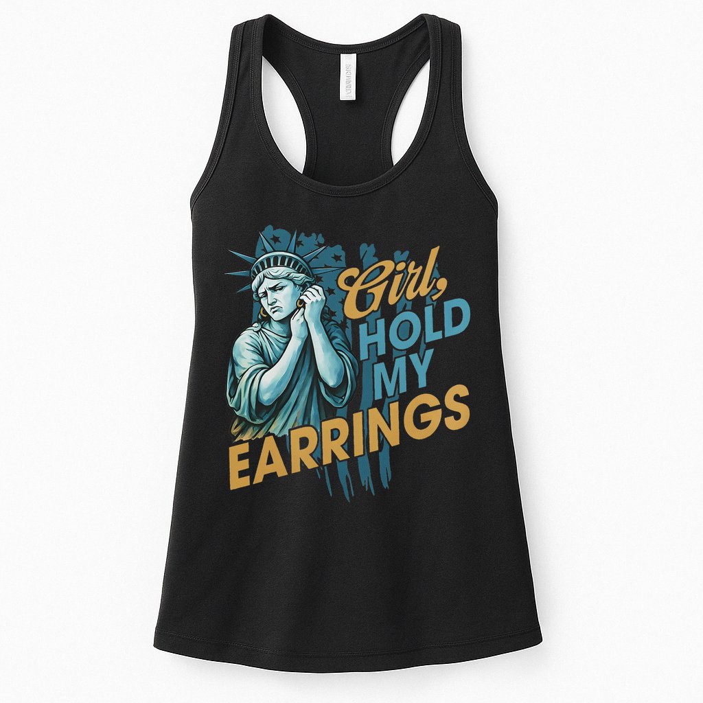 Girl Hold My Earrings, Anti Trump Political And Democracy Womens Tank Top
