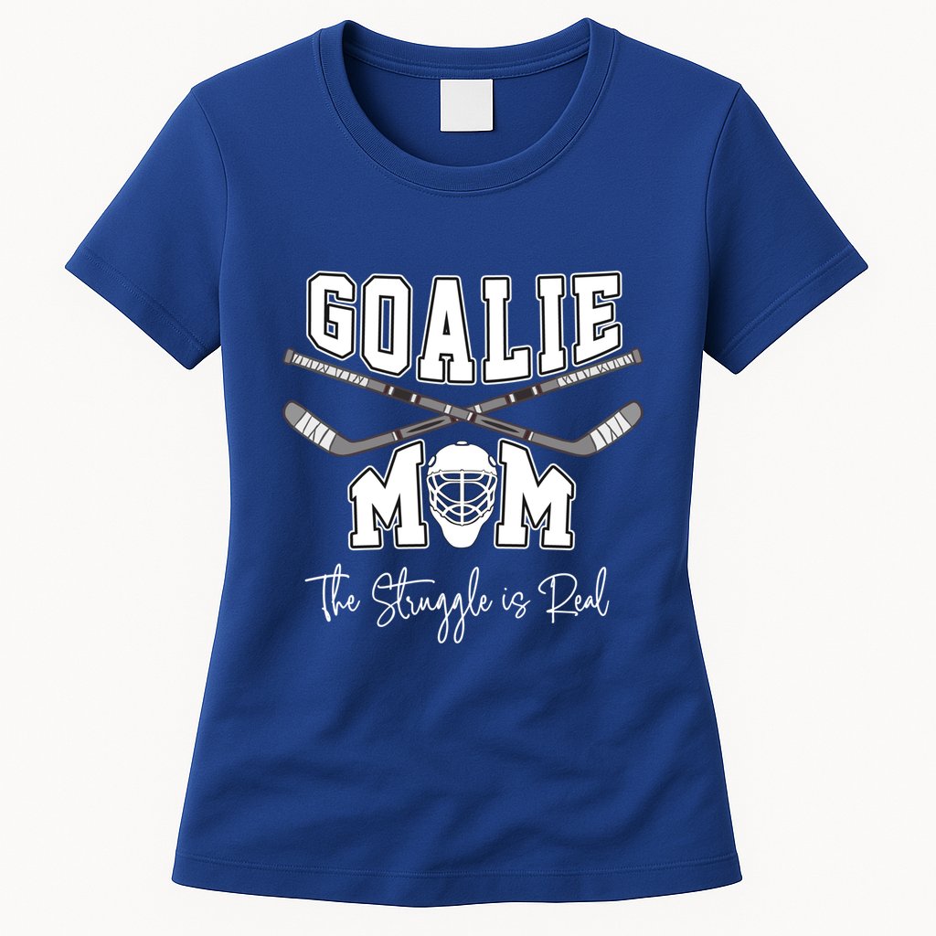 Goalie Hockey Mom The Struggle Is Real For Keeper Mothers Gift Womens T-Shirt