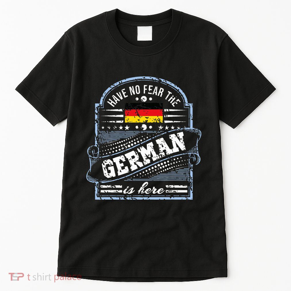 Germany Have No Fear The German Is Here Tall T-Shirt