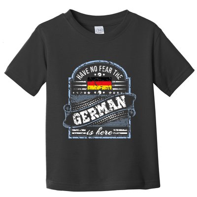 Germany Have No Fear The German Is Here Toddler T-Shirt