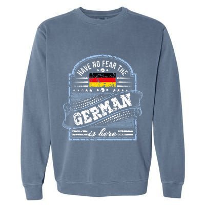Germany Have No Fear The German Is Here Garment-Dyed Sweatshirt