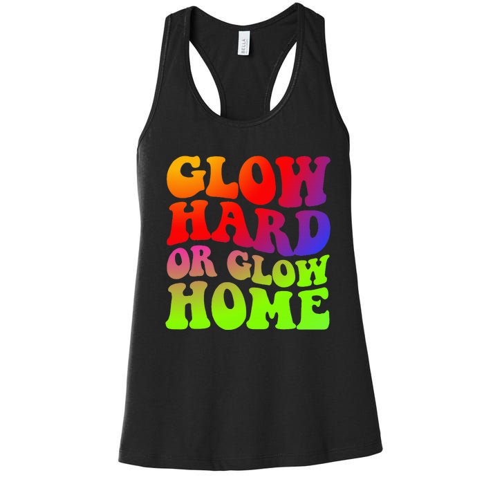 Glow Hard Or Glow Home colors  70s 80s Women's Racerback Tank