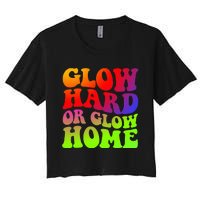 Glow Hard Or Glow Home colors  70s 80s Women's Crop Top Tee