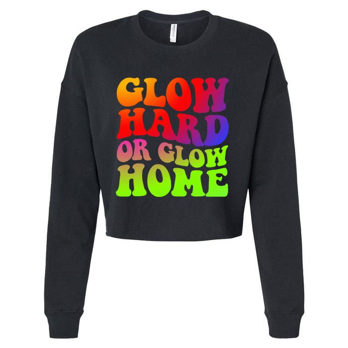 Glow Hard Or Glow Home colors  70s 80s Cropped Pullover Crew