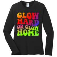 Glow Hard Or Glow Home colors  70s 80s Ladies Long Sleeve Shirt