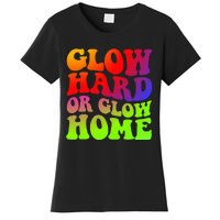 Glow Hard Or Glow Home colors  70s 80s Women's T-Shirt