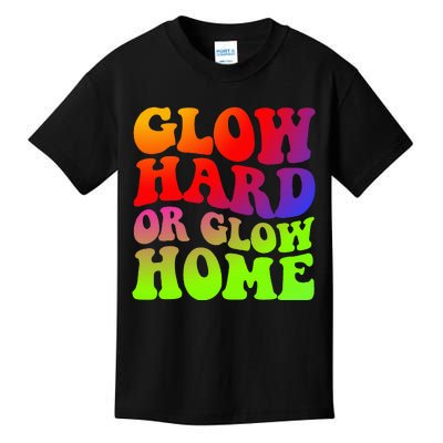 Glow Hard Or Glow Home colors  70s 80s Kids T-Shirt