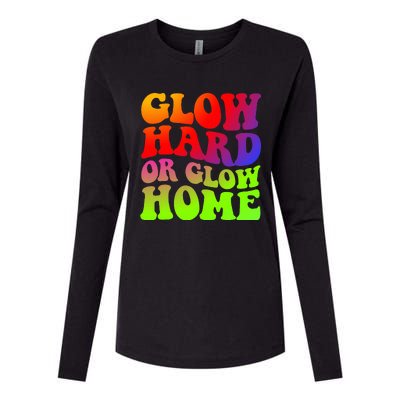 Glow Hard Or Glow Home 70s 80s Womens Cotton Relaxed Long Sleeve T-Shirt