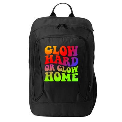 Glow Hard Or Glow Home 70s 80s City Backpack