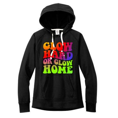 Glow Hard Or Glow Home 70s 80s Women's Fleece Hoodie