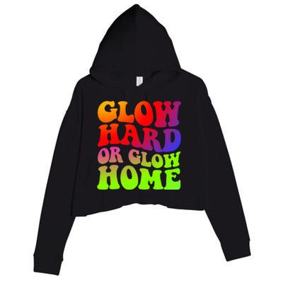 Glow Hard Or Glow Home 70s 80s Crop Fleece Hoodie