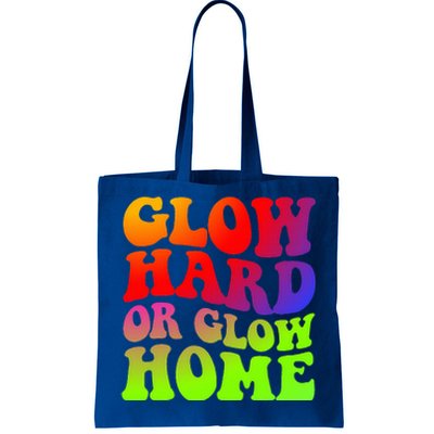 Glow Hard Or Glow Home 70s 80s Tote Bag