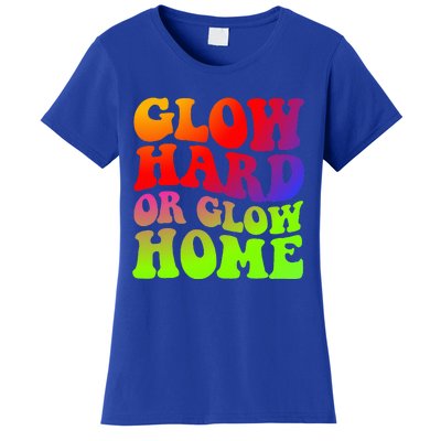 Glow Hard Or Glow Home 70s 80s Women's T-Shirt