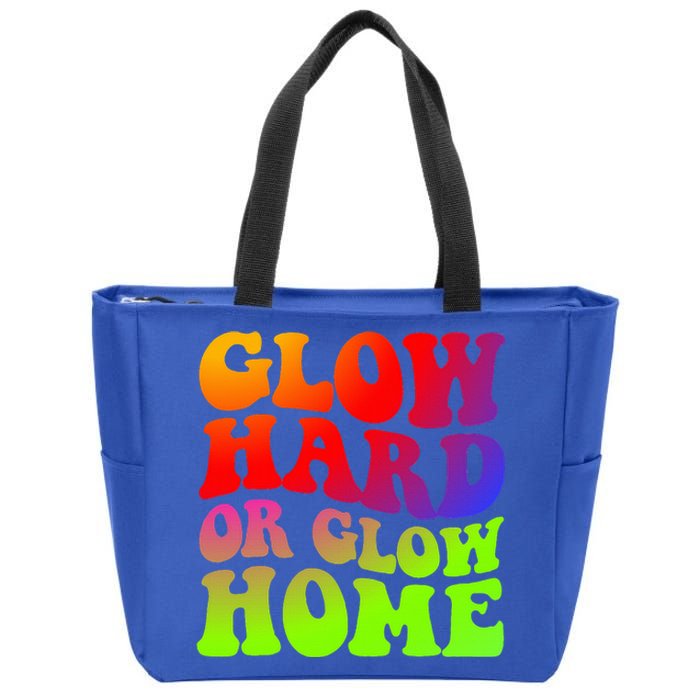 Glow Hard Or Glow Home 70s 80s Zip Tote Bag