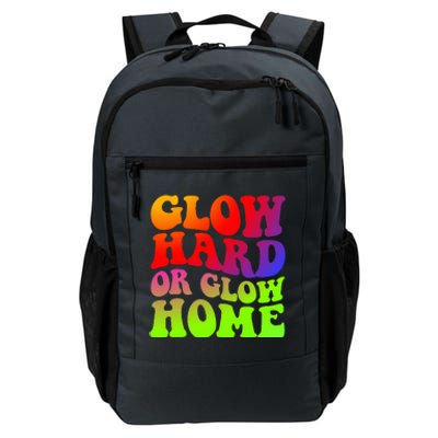 Glow Hard Or Glow Home 70s 80s Daily Commute Backpack