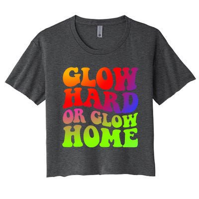 Glow Hard Or Glow Home 70s 80s Women's Crop Top Tee