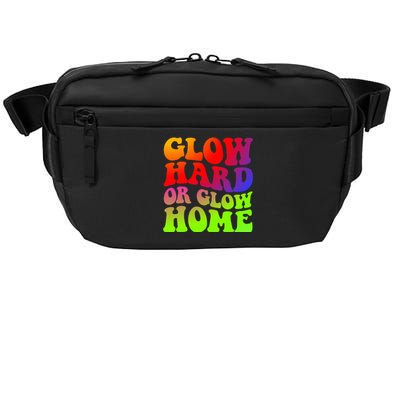 Glow Hard Or Glow Home 70s 80s Crossbody Pack