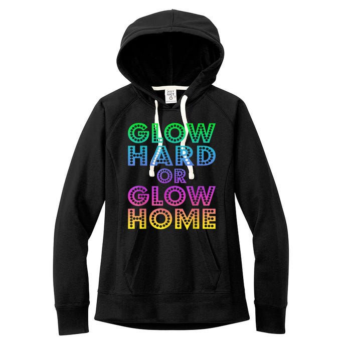 Glow Hard Or Glow Home 70s 80s For Man Woman Women's Fleece Hoodie