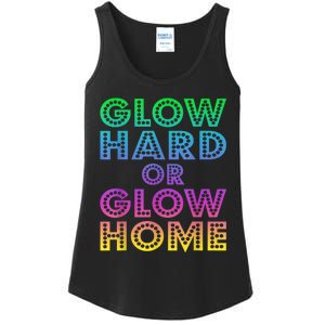 Glow Hard Or Glow Home 70s 80s For Man Woman Ladies Essential Tank