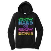 Glow Hard Or Glow Home 70s 80s For Man Woman Women's Pullover Hoodie