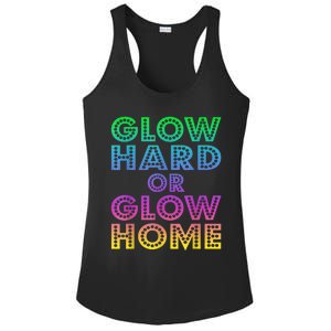 Glow Hard Or Glow Home 70s 80s For Man Woman Ladies PosiCharge Competitor Racerback Tank