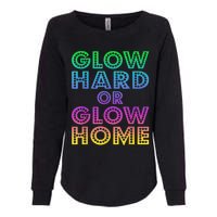 Glow Hard Or Glow Home 70s 80s For Man Woman Womens California Wash Sweatshirt