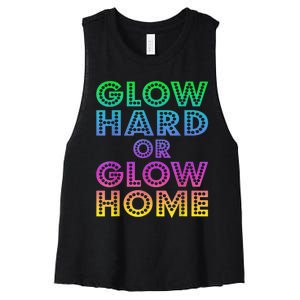 Glow Hard Or Glow Home 70s 80s For Man Woman Women's Racerback Cropped Tank