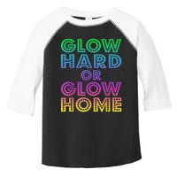 Glow Hard Or Glow Home 70s 80s For Man Woman Toddler Fine Jersey T-Shirt