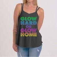 Glow Hard Or Glow Home 70s 80s For Man Woman Women's Strappy Tank