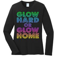 Glow Hard Or Glow Home 70s 80s For Man Woman Ladies Long Sleeve Shirt