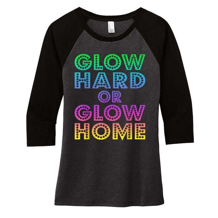 Glow Hard Or Glow Home 70s 80s For Man Woman Women's Tri-Blend 3/4-Sleeve Raglan Shirt