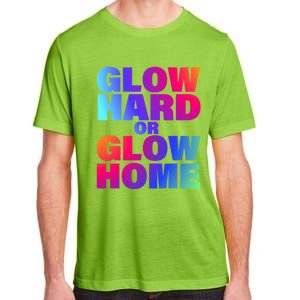 Glow Hard Or Glow Home 70s 80s For Man Woman Adult ChromaSoft Performance T-Shirt