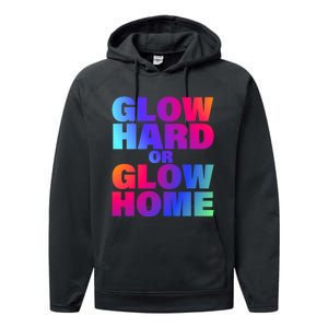 Glow Hard Or Glow Home 70s 80s For Man Woman Performance Fleece Hoodie