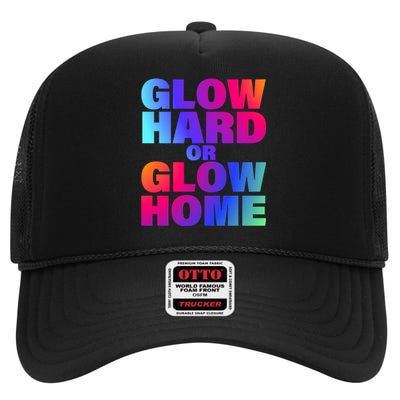 Glow Hard Or Glow Home 70s 80s For Man Woman High Crown Mesh Back Trucker Hat