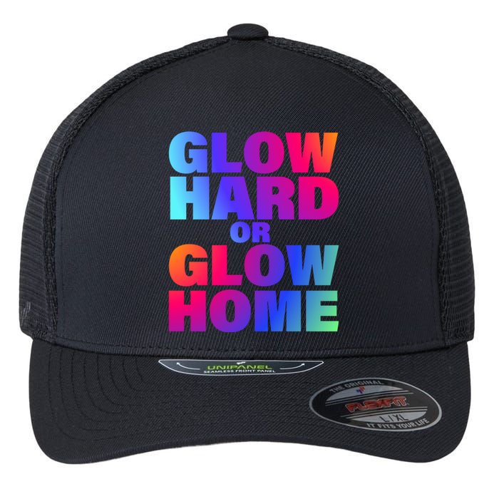 Glow Hard Or Glow Home 70s 80s For Man Woman Flexfit Unipanel Trucker Cap