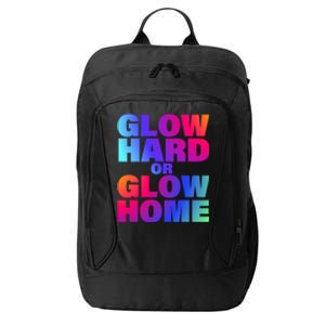 Glow Hard Or Glow Home 70s 80s For Man Woman City Backpack