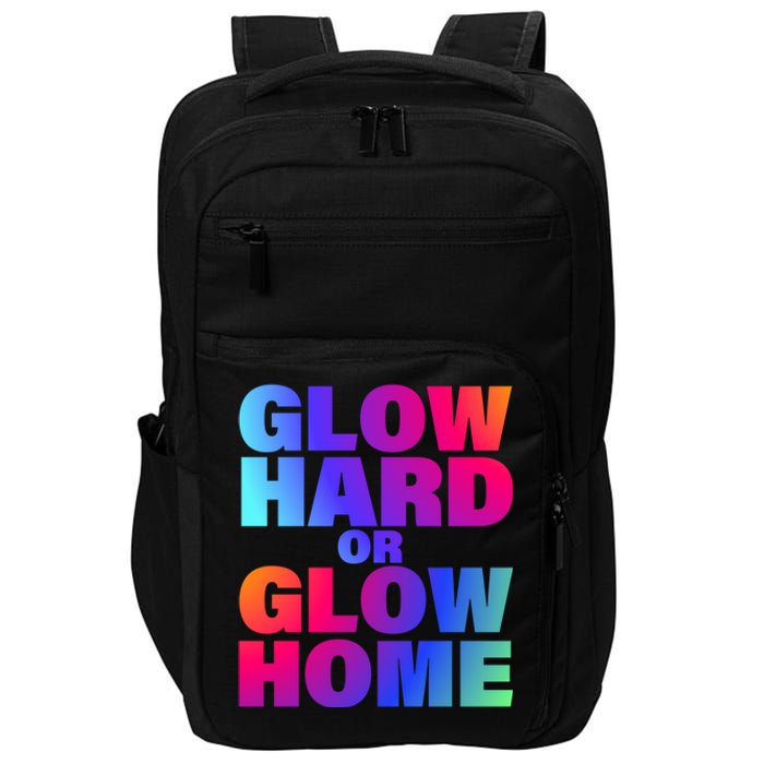 Glow Hard Or Glow Home 70s 80s For Man Woman Impact Tech Backpack