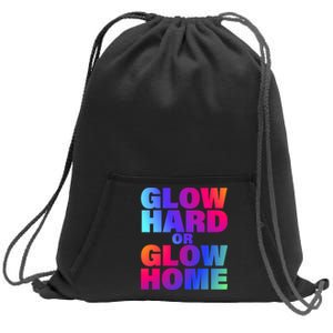 Glow Hard Or Glow Home 70s 80s For Man Woman Sweatshirt Cinch Pack Bag