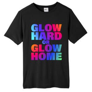 Glow Hard Or Glow Home 70s 80s For Man Woman Tall Fusion ChromaSoft Performance T-Shirt