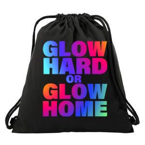 Glow Hard Or Glow Home 70s 80s For Man Woman Drawstring Bag