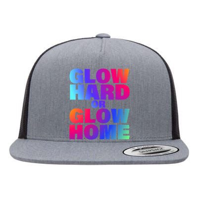 Glow Hard Or Glow Home 70s 80s For Man Woman Flat Bill Trucker Hat