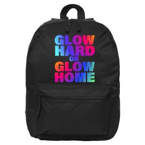 Glow Hard Or Glow Home 70s 80s For Man Woman 16 in Basic Backpack