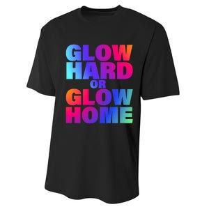 Glow Hard Or Glow Home 70s 80s For Man Woman Performance Sprint T-Shirt