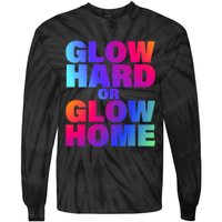 Glow Hard Or Glow Home 70s 80s For Man Woman Tie-Dye Long Sleeve Shirt