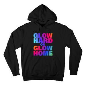 Glow Hard Or Glow Home 70s 80s For Man Woman Tall Hoodie