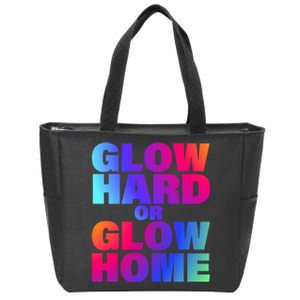 Glow Hard Or Glow Home 70s 80s For Man Woman Zip Tote Bag