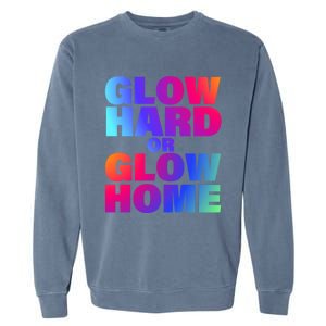 Glow Hard Or Glow Home 70s 80s For Man Woman Garment-Dyed Sweatshirt