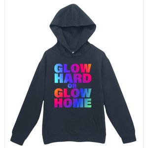 Glow Hard Or Glow Home 70s 80s For Man Woman Urban Pullover Hoodie